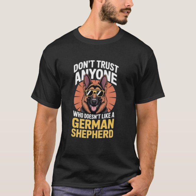 ANYONE WHO DOESN'T LIKE A GERMAN MAN SHEPHERD Tee (Vorderseite)