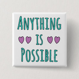 Anything is Possible Button