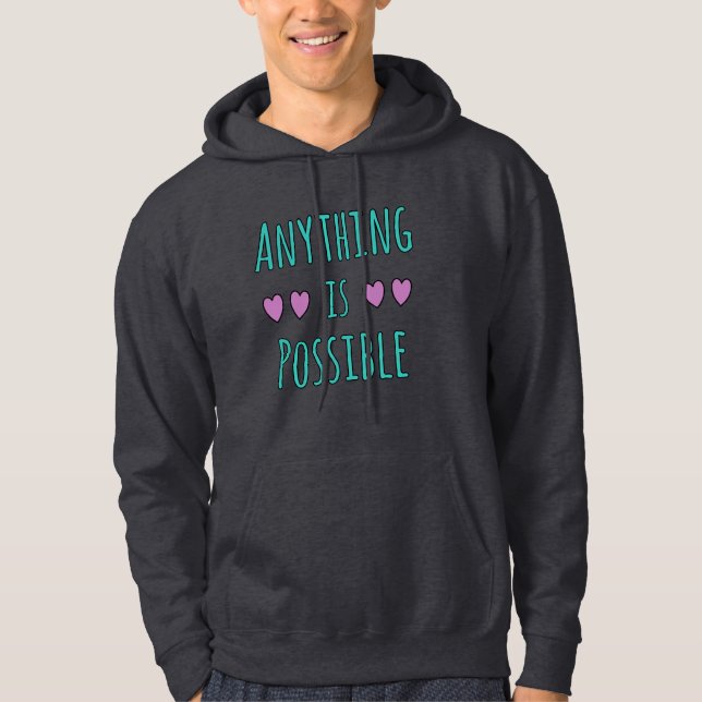 Anything is Possible Hoodie (Vorderseite)