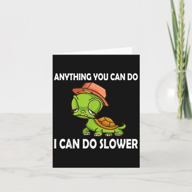 Anything You Can Do - I Can Do Slower Funny Slow T Karte (Vorderseite)