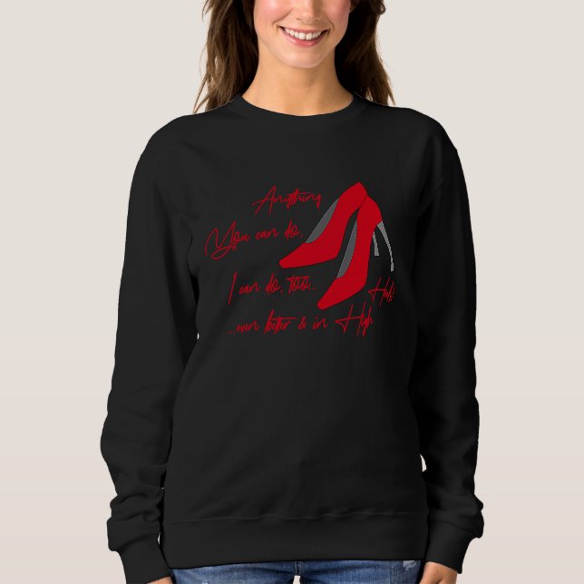 Anything You Can Do I Can Do Too Even Better & In  Sweatshirt (Vorderseite)