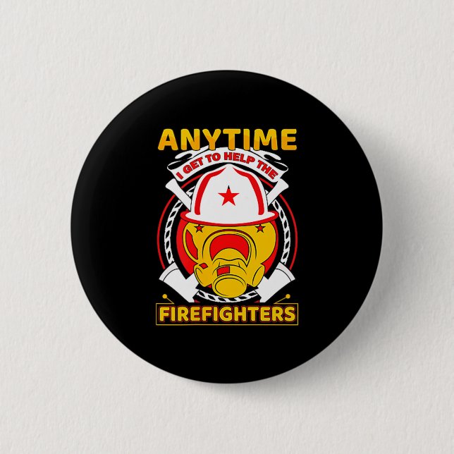 Anytime I Get To Help Fireman Gift Proud Firefight Button (Vorderseite)