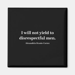 Aoc I wird nicht respektlosen Männern _1 Magnet