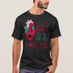 Aorta Erzähl dir, wie viel ich dir Liebe gefallen  T-Shirt