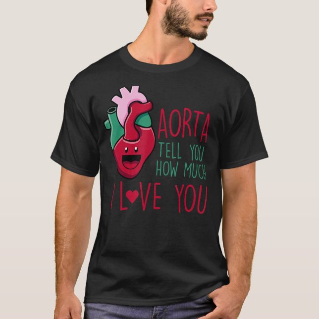 Aorta Erzähl dir, wie viel ich dir Liebe gefallen  T-Shirt (Vorderseite)