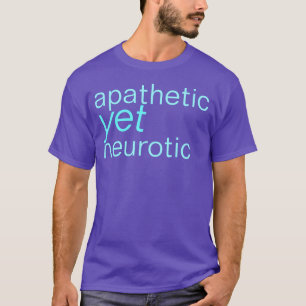 apathisches dennoch neurotisches Shirt