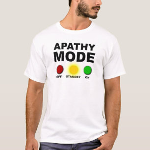 Apathy Mode Funny T - Shirt