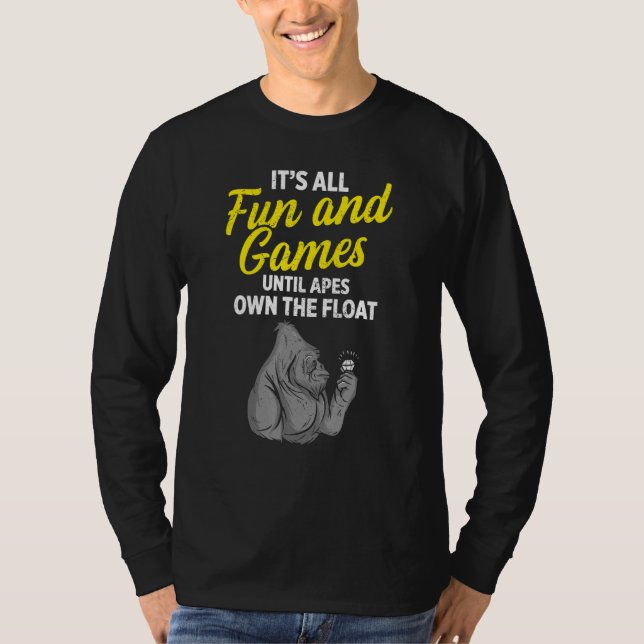 Ape Fun bis wir den Float besitzen T-Shirt (Vorderseite)