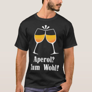 Aperol zum Wohl Aperolikian Spruch JGA Sprizz T-Shirt