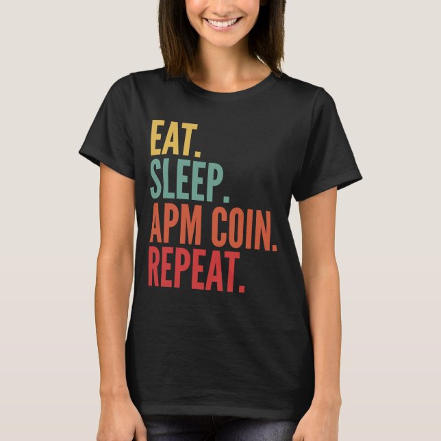 Apm Coin Crypto Eat Sleep Apm Coin Repeat T-Shirt (Vorderseite)