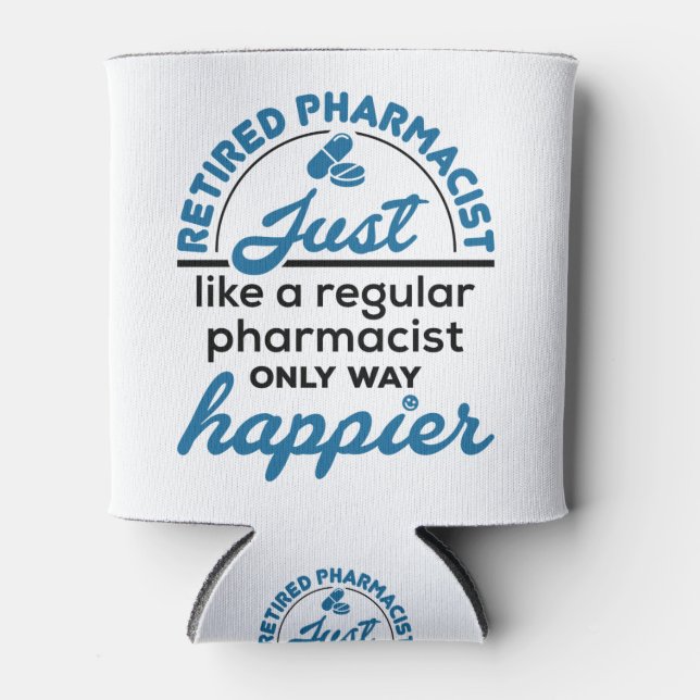 Apotheker Apotheker Apotheker Rente Way Happier Dosenkühler (Vorderseite)