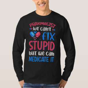 Apotheker, den wir nicht reparieren können T-Shirt