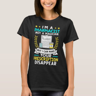 Apotheker Ich kann Ihre Verschreibung verschwinden T-Shirt