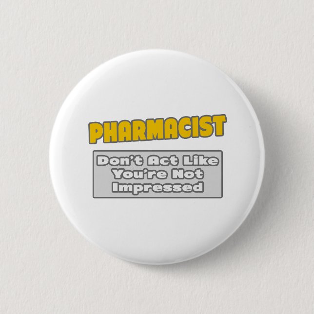 Apotheker .. Sie sind beeindruckt Button (Vorderseite)