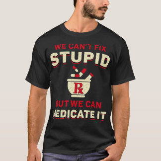 Apotheker Wir können keine Apotheke für die Apothe T-Shirt