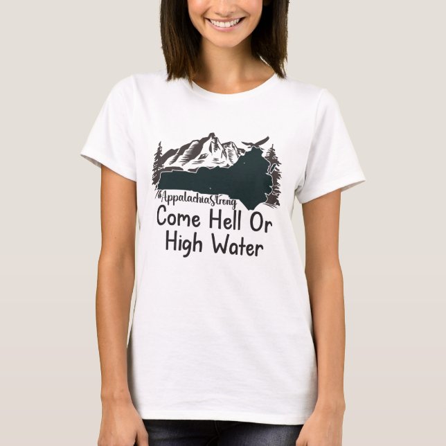 Appalachia Strong Come Hell oder High Water T-Shirt (Vorderseite)