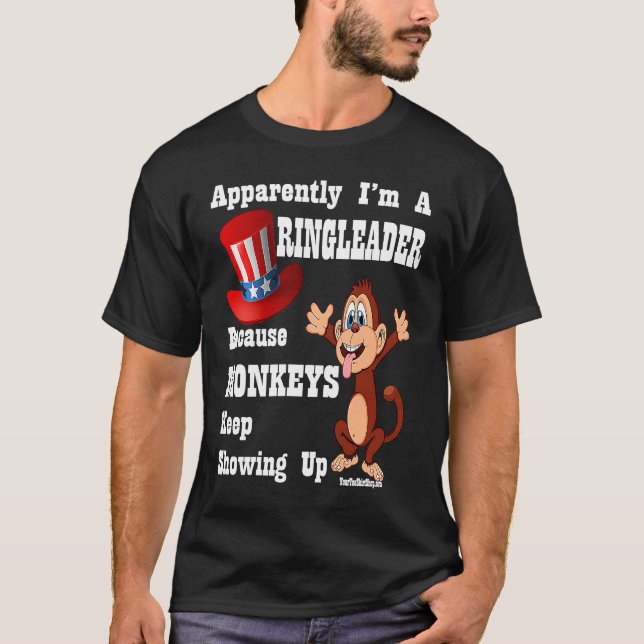 Apparently I am a RingLeader Monkeys Keep Showing  T-Shirt (Vorderseite)