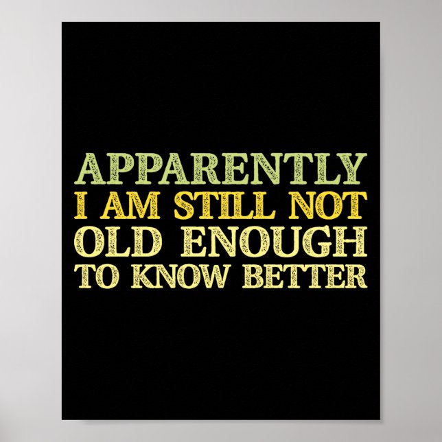 Apparently I Am Still Not Old Enough To Know Bette Poster (Vorne)