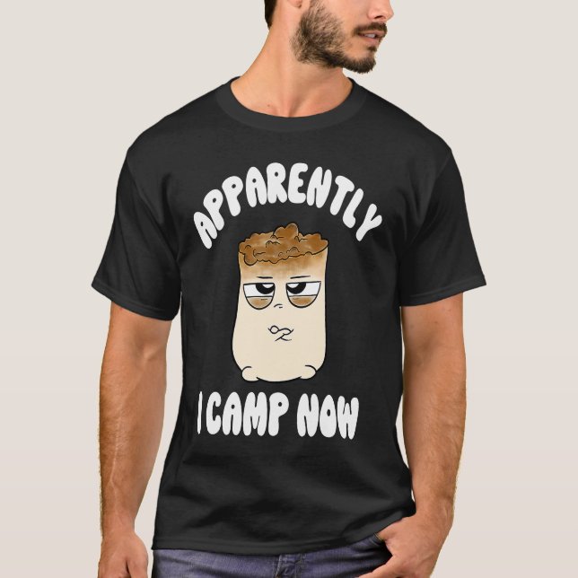 Apparently I Camp Now Smores New Camper First Time T-Shirt (Vorderseite)