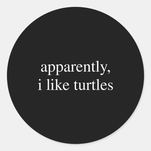 Apparently I Like Turtles Funny Turtle Lover  Runder Aufkleber (Vorderseite)