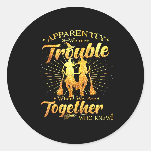 Apparently We're Trouble When We Are Together Hall Runder Aufkleber (Vorderseite)