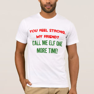 "Appelez-moi T-shirt d'elfe une fois de plus"