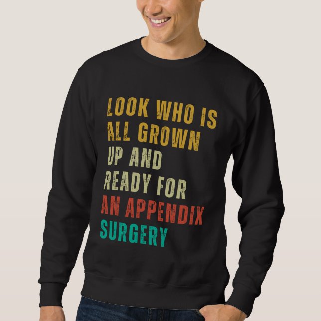 Appendix Surgery  Post Surgery Gag  Get Well Soon Sweatshirt (Vorderseite)