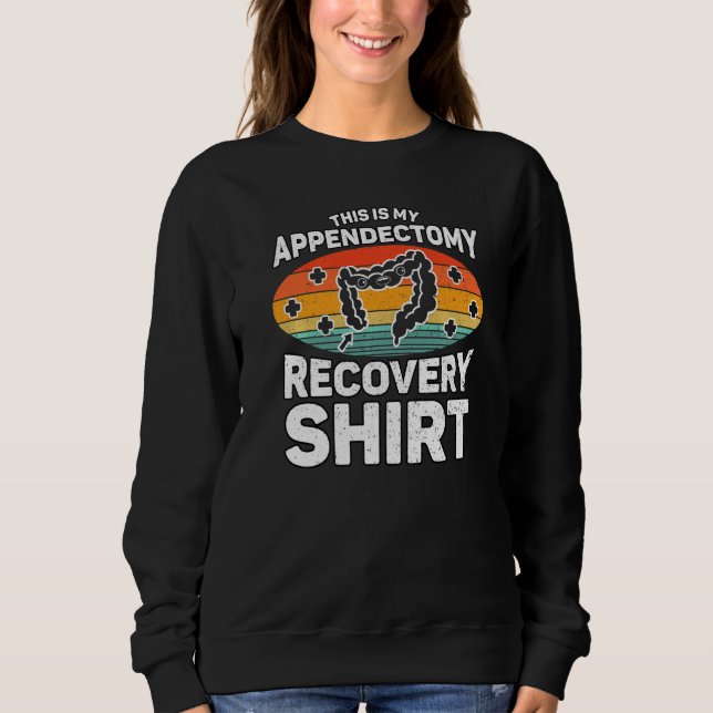 Appendix Surgery Recovery This Is My Appendectomy  Sweatshirt (Vorderseite)