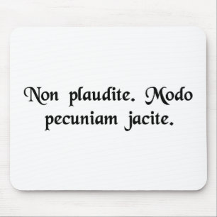 Applaudieren Sie nicht. Werfen Sie einfach Geld Mousepad