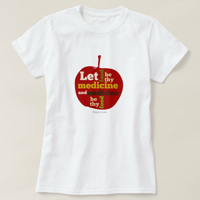 APPLE Lasse Nahrung, wie sie Medizin sind T-Shirt (Design vorne)