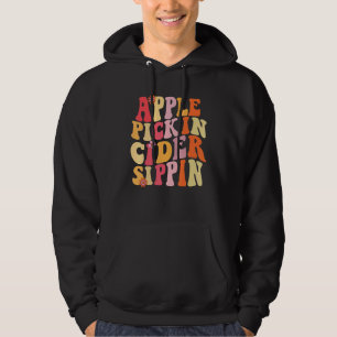 Apple Pickin Cider Sippin Harvest Season Apple Pic Hoodie