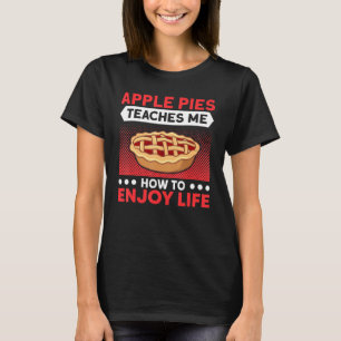 Apple Pies lehrt mich, das Leben zu genießen Pie L T-Shirt