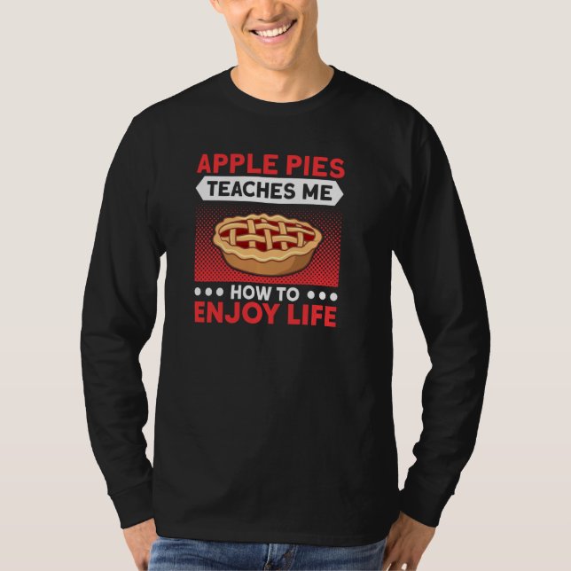 Apple Pies lehrt mich, das Leben zu genießen Pie L T-Shirt (Vorderseite)