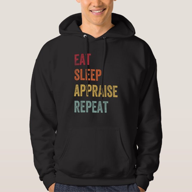 Appraiser Eat Sleep Appraise Repeat Real Estate Ap Hoodie (Vorderseite)
