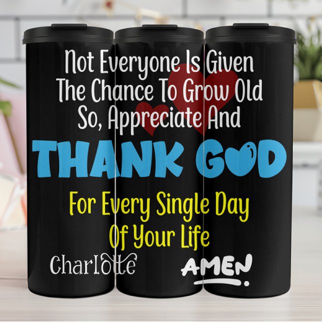Appreciate And Thank God For Every Single Day Thermosbecher (Von Creator hochgeladen)