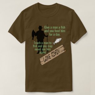 Apprenez à un homme à pêcher le T-shirt drôle