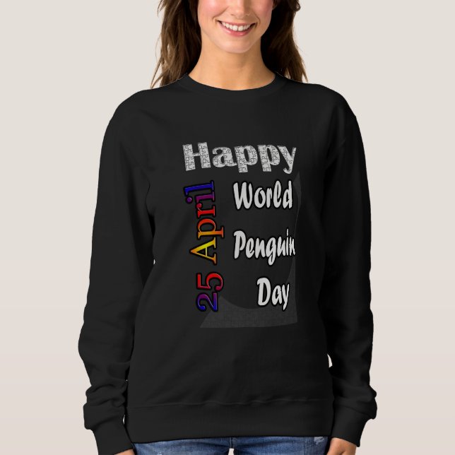 Apr 25th World Penguin Day T Fun Idea Premium Sweatshirt (Vorderseite)