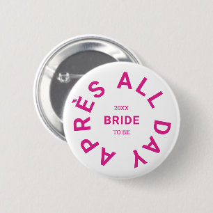 Après All Day Hot Pink Bride Junggesellinnenabschi Button