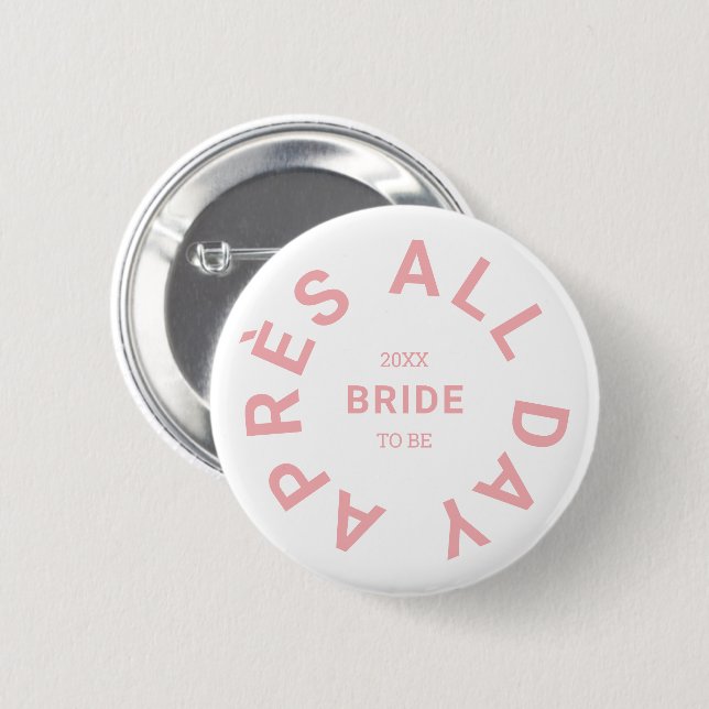 Après All Day Pink Bride Junggeselinnen-Abschied Button (Vorne & Hinten)
