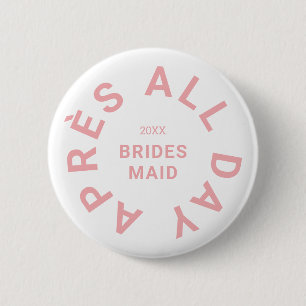 Après All Day Pink Bridesmaid Junggeselinnen-Absch Button