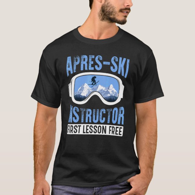 Apres Ski Instructor First Lesson Free  Skiing Sha T-Shirt (Vorderseite)