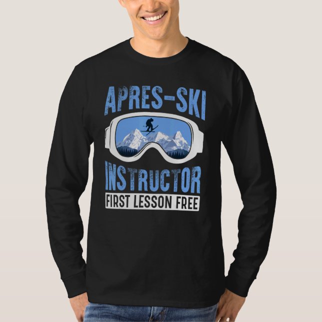 Apres Ski Instructor First Lesson Free  Skiing Sha T-Shirt (Vorderseite)