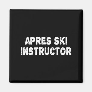 Apres Ski Instructor Shirt Frauen Männer Skifahren Magnet