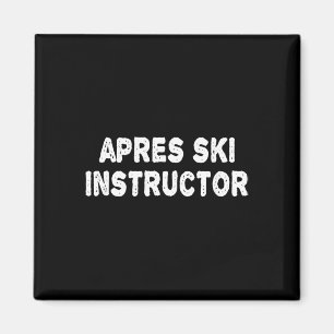 Apres Ski Instructor Shirt Frauen Männer Skifahren Magnet