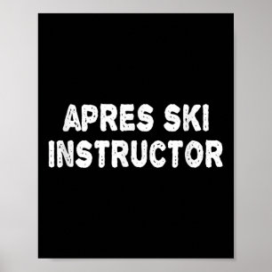 Apres Ski Instructor Shirt Frauen Skifahren Winter Poster