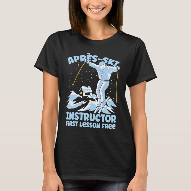 Apres Ski Instructor Skiing T-Shirt (Vorderseite)