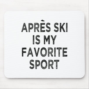 Apres Ski ist mein Lieblings-Sport-Shirt-Outfit Sk Mousepad