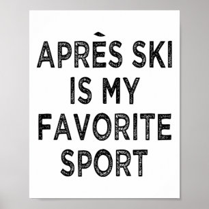 Apres Ski ist mein Lieblings-Sport-Shirt-Outfit Sk Poster