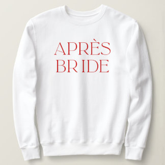 Apres Ski Junggeselinnen-Abschied Apres Bride Sweatshirt