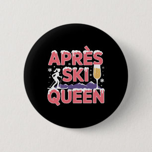 Apres Ski Königin Skifahren Snowboarden Skifahrer Button